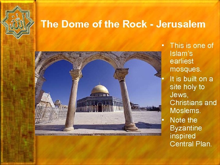 The Dome of the Rock - Jerusalem • This is one of Islam’s earliest