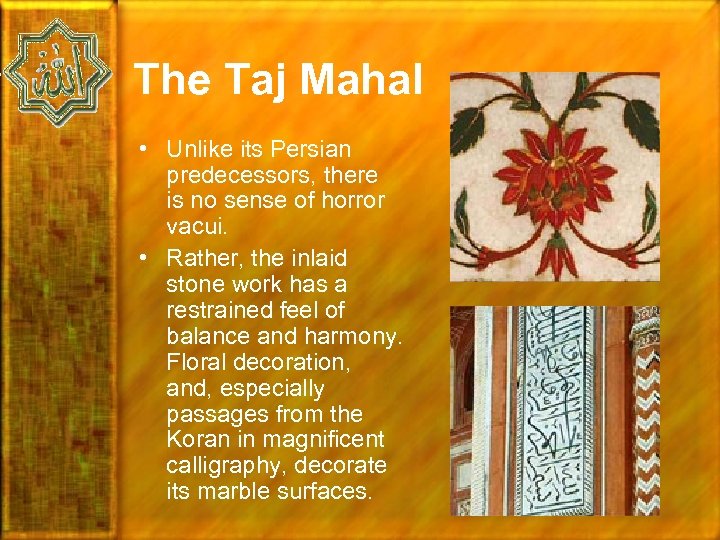 The Taj Mahal • Unlike its Persian predecessors, there is no sense of horror