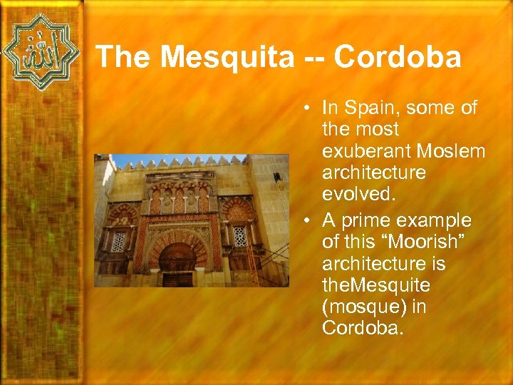 The Mesquita -- Cordoba • In Spain, some of the most exuberant Moslem architecture