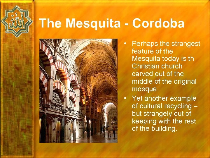 The Mesquita - Cordoba • Perhaps the strangest feature of the Mesquita today is