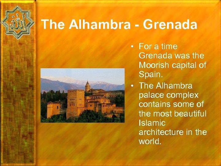 The Alhambra - Grenada • For a time Grenada was the Moorish capital of