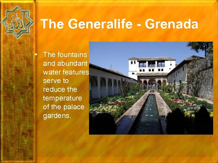 The Generalife - Grenada • The fountains and abundant water features serve to reduce