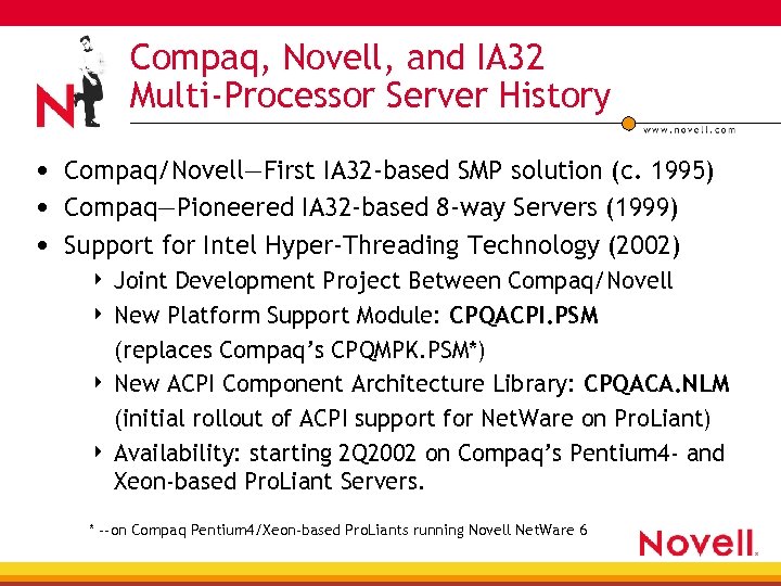 Compaq, Novell, and IA 32 Multi-Processor Server History • Compaq/Novell—First IA 32 -based SMP