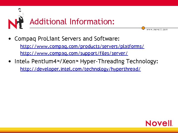 Additional Information: • Compaq Pro. Liant Servers and Software: http: //www. compaq. com/products/servers/platforms/ http: