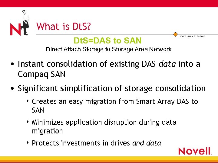 What is Dt. S? Dt. S=DAS to SAN Direct Attach Storage to Storage Area