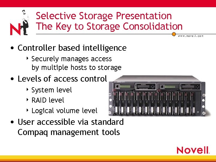 Selective Storage Presentation The Key to Storage Consolidation • Controller based intelligence 4 Securely