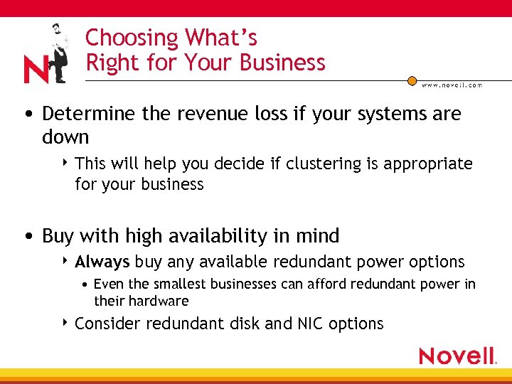 Choosing What’s Right for Your Business • Determine the revenue loss if your systems