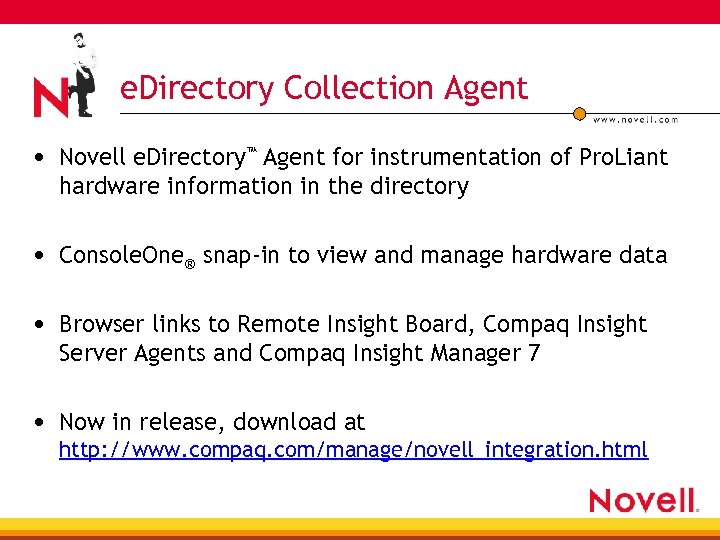 e. Directory Collection Agent • Novell e. Directory™ Agent for instrumentation of Pro. Liant