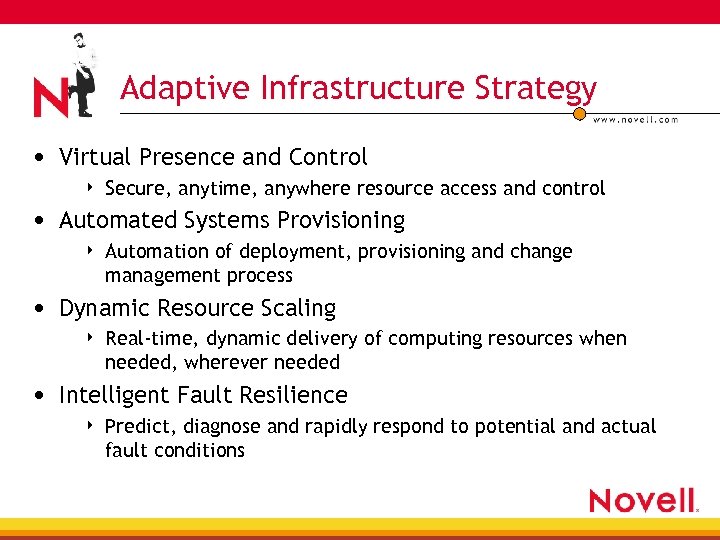 Adaptive Infrastructure Strategy • Virtual Presence and Control 4 Secure, anytime, anywhere resource access
