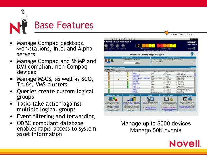Base Features • Manage Compaq desktops, • • • workstations, Intel and Alpha servers