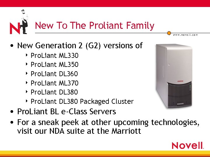New To The Proliant Family • New Generation 2 (G 2) versions of 4