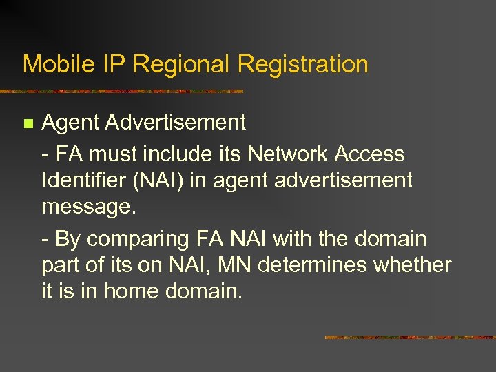 Mobile IP Regional Registration n Agent Advertisement - FA must include its Network Access