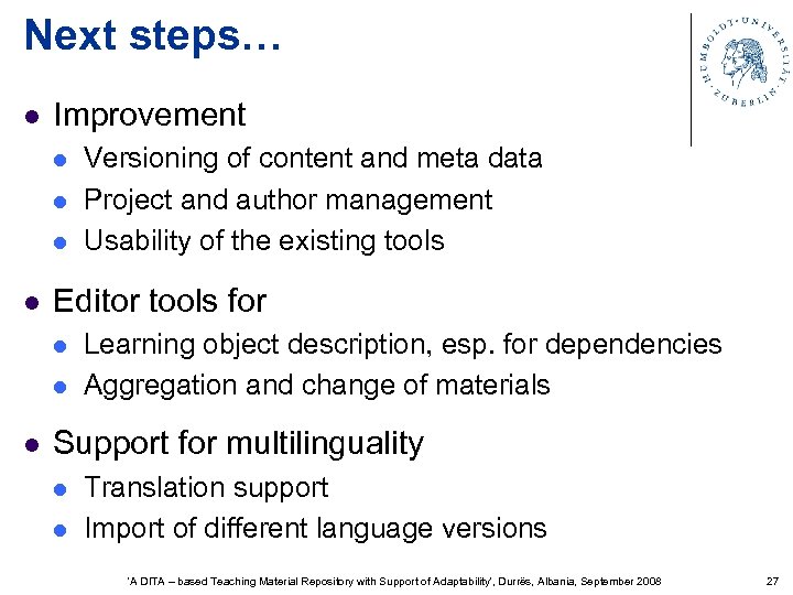 Next steps… l Improvement l l Editor tools for l l l Versioning of