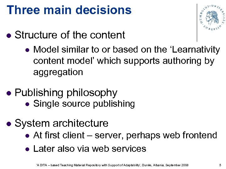 Three main decisions l Structure of the content l l Publishing philosophy l l