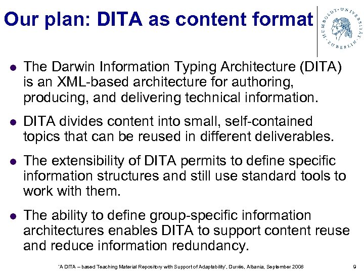 Our plan: DITA as content format l The Darwin Information Typing Architecture (DITA) is