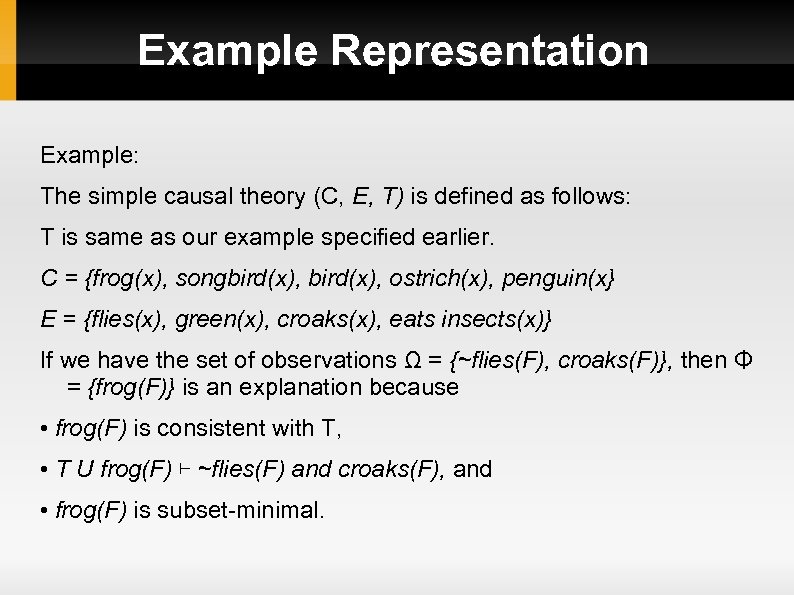 Example Representation Example: The simple causal theory (C, E, T) is defined as follows: