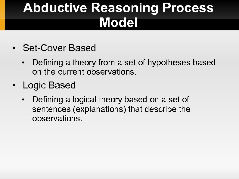 Abductive Reasoning Process Model • Set-Cover Based • Defining a theory from a set