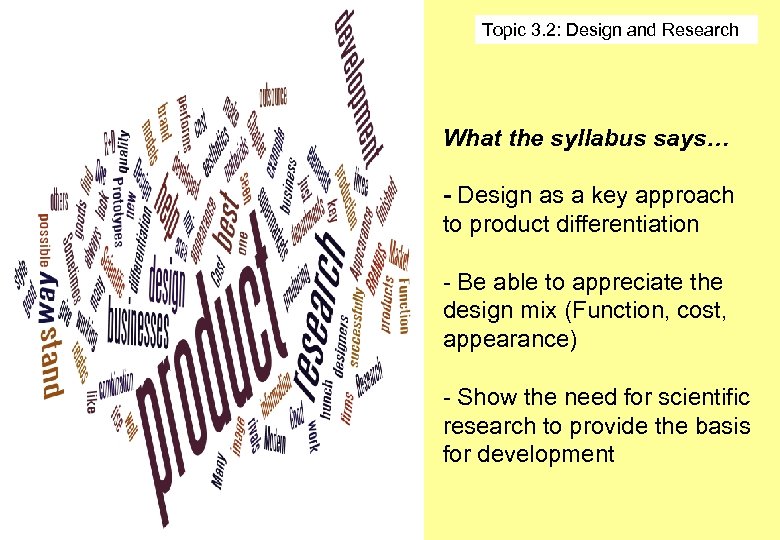 Topic 3. 2: Design and Research What the syllabus says… - Design as a
