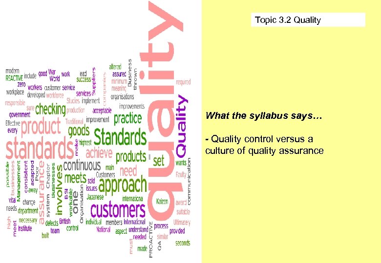 Topic 3. 2 Quality What the syllabus says… - Quality control versus a culture