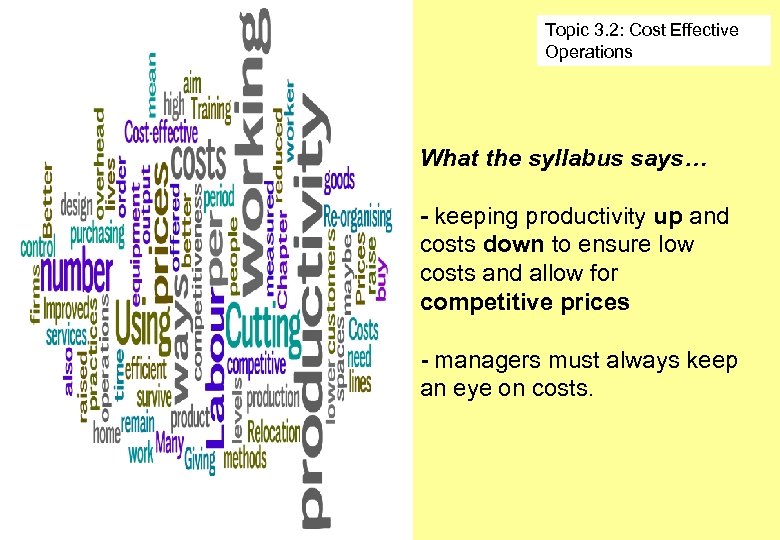 Topic 3. 2: Cost Effective Operations What the syllabus says… - keeping productivity up