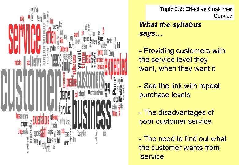 Topic 3. 2: Effective Customer Service What the syllabus says… - Providing customers with
