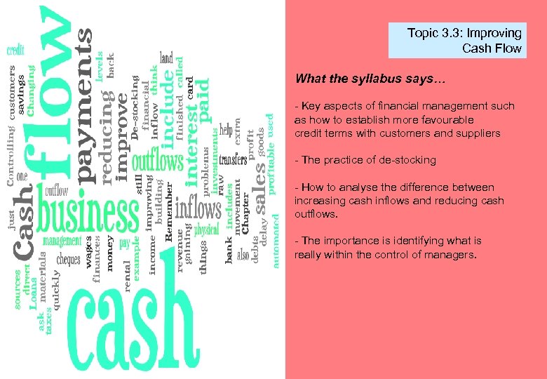 Topic 3. 3: Improving Cash Flow What the syllabus says… - Key aspects of