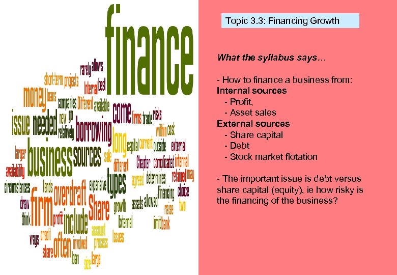 Topic 3. 3: Financing Growth What the syllabus says… - How to finance a