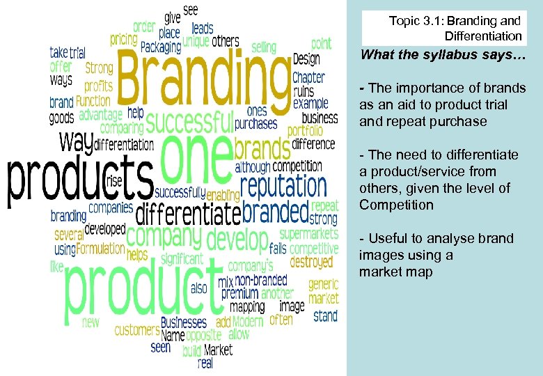 Topic 3. 1: Branding and Differentiation What the syllabus says… - The importance of
