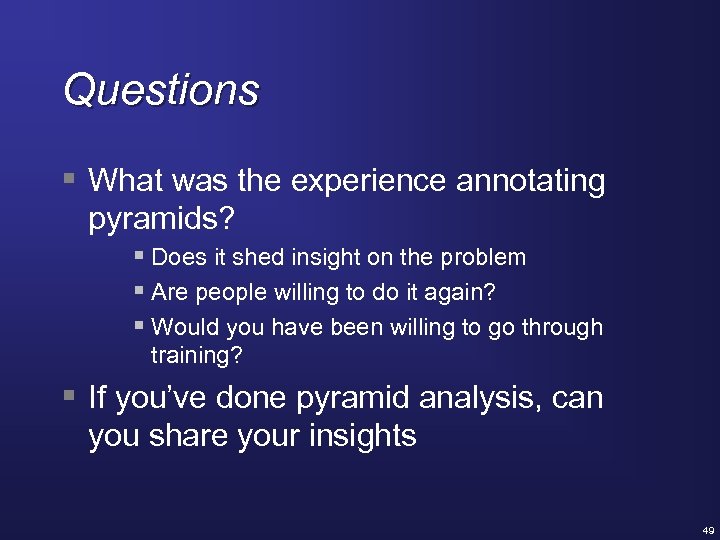 Questions § What was the experience annotating pyramids? § Does it shed insight on