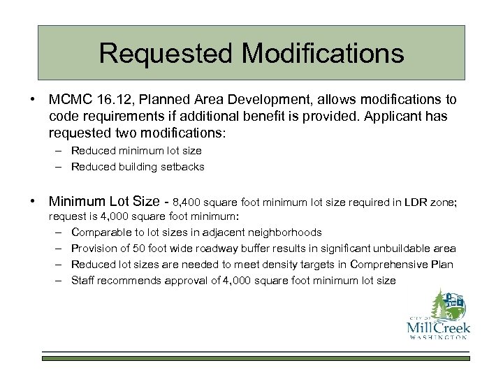 Requested Modifications • MCMC 16. 12, Planned Area Development, allows modifications to code requirements