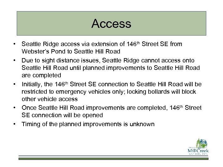 Access • Seattle Ridge access via extension of 146 th Street SE from Webster’s