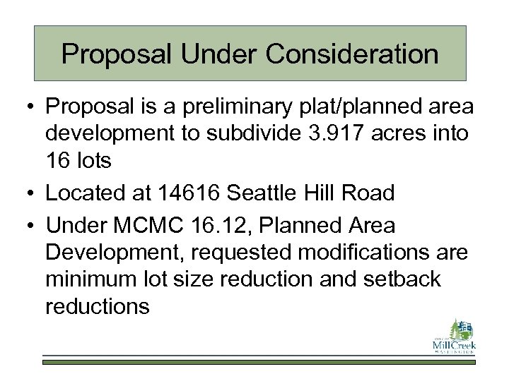 Proposal Under Consideration • Proposal is a preliminary plat/planned area development to subdivide 3.
