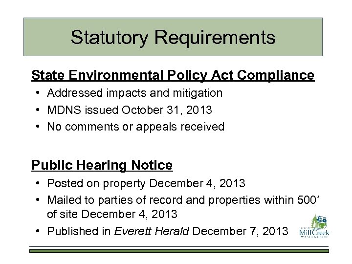 Statutory Requirements State Environmental Policy Act Compliance • Addressed impacts and mitigation • MDNS