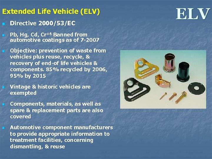 Extended Life Vehicle (ELV) n Directive 2000/53/EC n Pb, Hg, Cd, Cr+6 Banned from