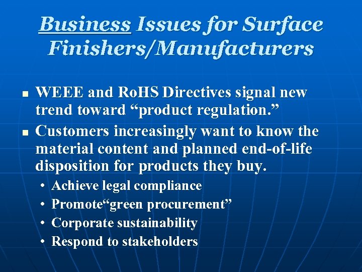 Business Issues for Surface Finishers/Manufacturers n n WEEE and Ro. HS Directives signal new