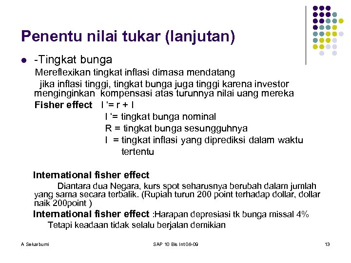 Penentu nilai tukar (lanjutan) l -Tingkat bunga Mereflexikan tingkat inflasi dimasa mendatang jika inflasi