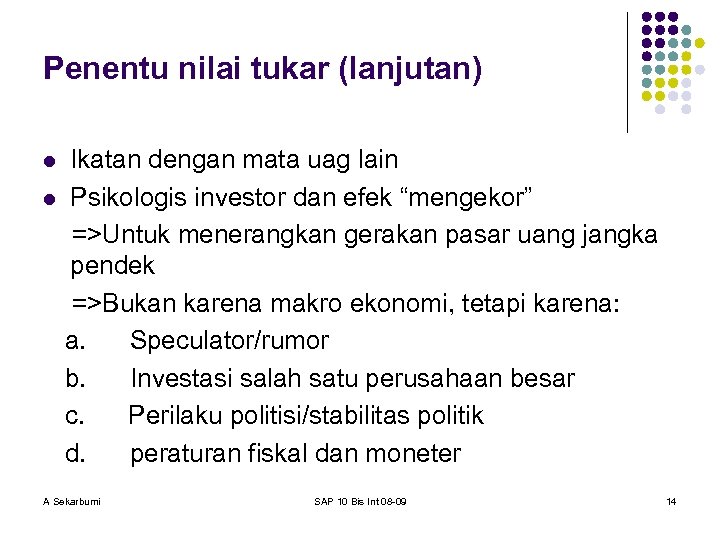 Penentu nilai tukar (lanjutan) Ikatan dengan mata uag lain l Psikologis investor dan efek