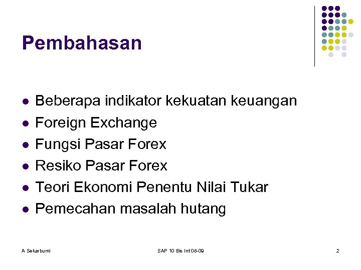 Pembahasan l l l Beberapa indikator kekuatan keuangan Foreign Exchange Fungsi Pasar Forex Resiko