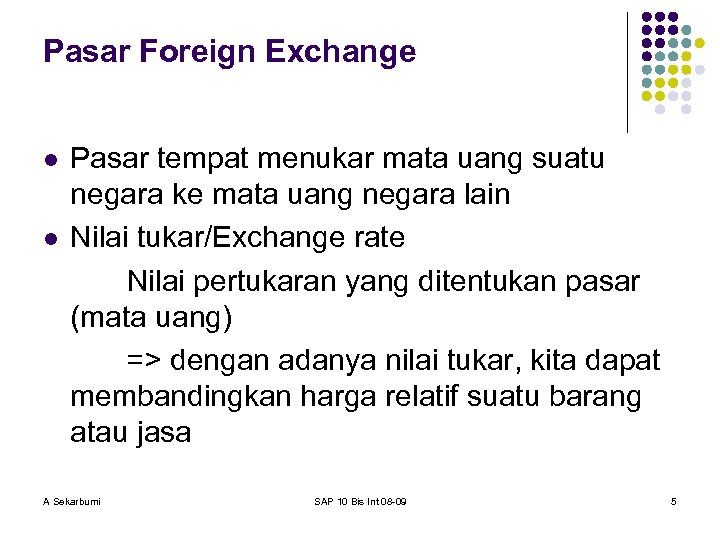 Pasar Foreign Exchange l l Pasar tempat menukar mata uang suatu negara ke mata