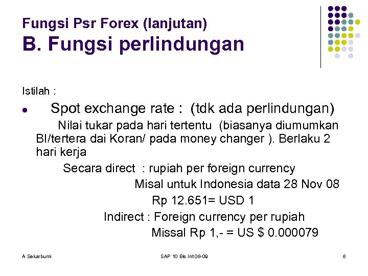 Fungsi Psr Forex (lanjutan) B. Fungsi perlindungan Istilah : l Spot exchange rate :