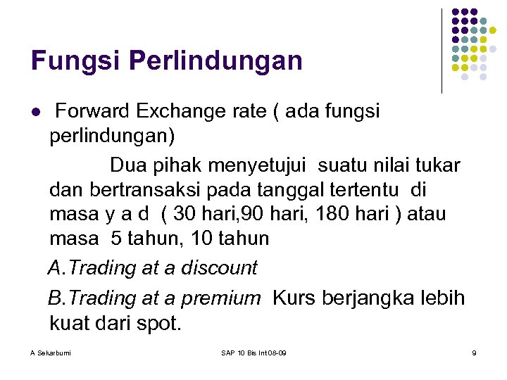 Fungsi Perlindungan l Forward Exchange rate ( ada fungsi perlindungan) Dua pihak menyetujui suatu