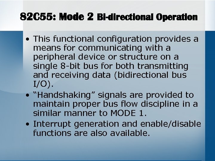 82 C 55: Mode 2 Bi-directional Operation • This functional configuration provides a means