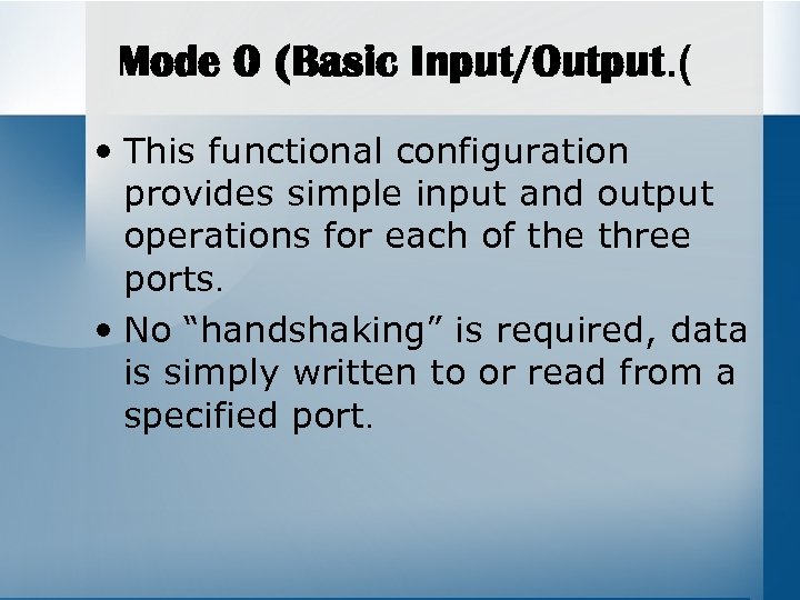 Mode 0 (Basic Input/Output. ( • This functional configuration provides simple input and output