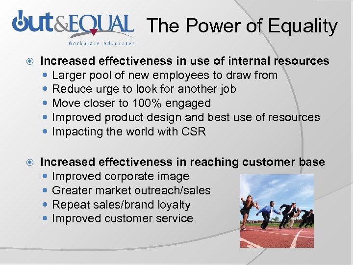 The Power of Equality Increased effectiveness in use of internal resources Larger pool of