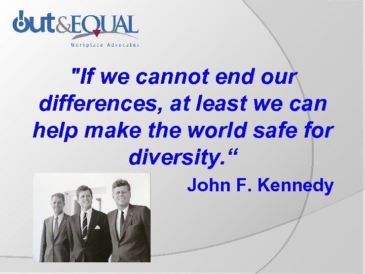 "If we cannot end our differences, at least we can help make the world