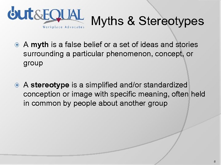 Myths & Stereotypes A myth is a false belief or a set of ideas