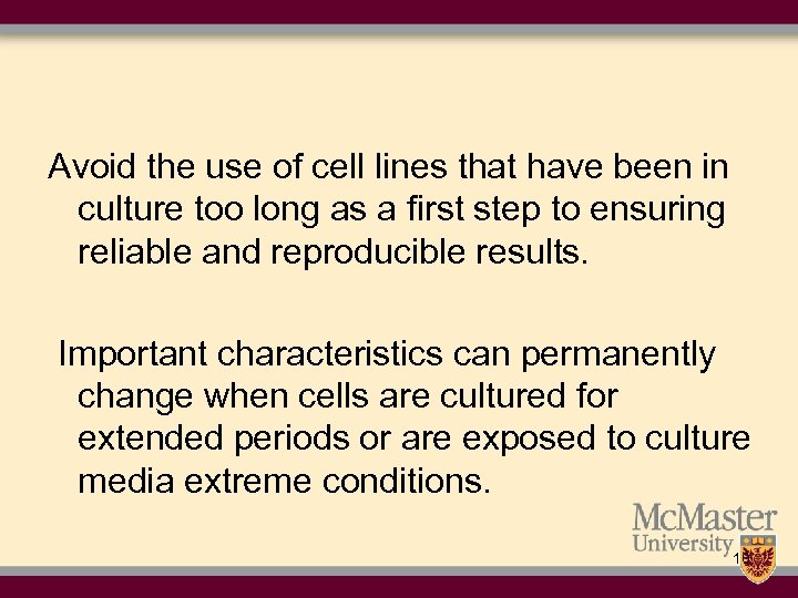 Avoid the use of cell lines that have been in culture too long as