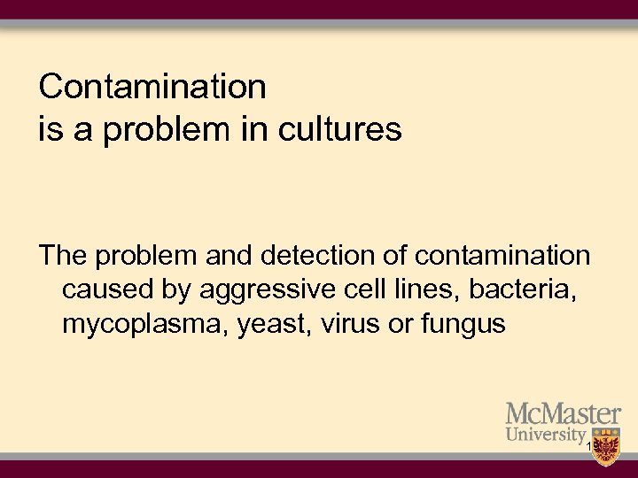 Contamination is a problem in cultures The problem and detection of contamination caused by