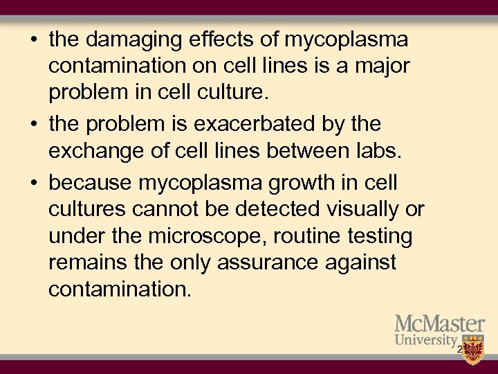  • the damaging effects of mycoplasma contamination on cell lines is a major
