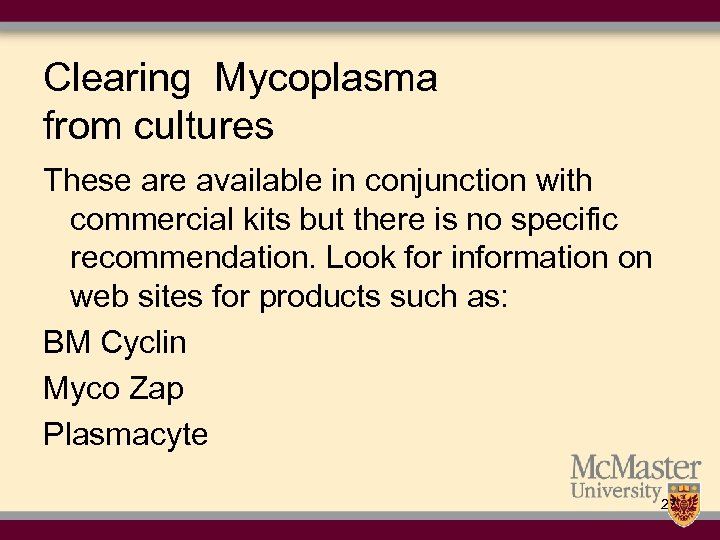Clearing Mycoplasma from cultures These are available in conjunction with commercial kits but there